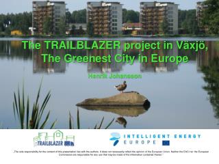The TRAILBLAZER project in Växjö, The Greenest City in Europe Henrik Johansson