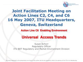 Susan Schorr Regulatory Officer ITU BDT Regulatory and Market Environment Division