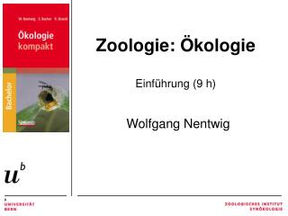 Zoologie: Ökologie Einführung (9 h) Wolfgang Nentwig
