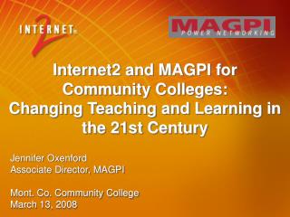 Internet2 and MAGPI for Community Colleges: Changing Teaching and Learning in the 21st Century
