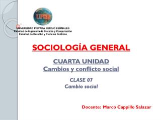 SOCIOLOGÍA GENERAL CUARTA UNIDAD Cambios y conflicto social CLASE 07 Cambio social