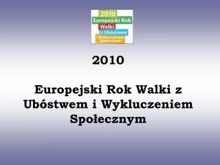 2010 Europejski Rok Walki z Ubóstwem i Wykluczeniem Społecznym