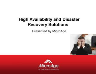 High Availability and Disaster Recovery Solutions Presented by MicroAge