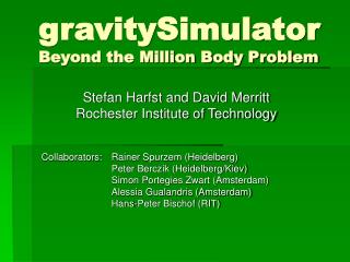 gravitySimulator Beyond the Million Body Problem