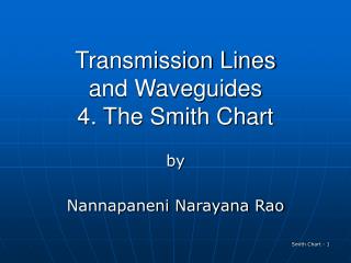 Transmission Lines and Waveguides 4. The Smith Chart