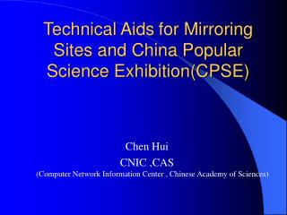 Technical Aids for Mirroring Sites and China Popular Science Exhibition(CPSE)