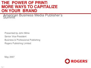 THE POWER OF PRINT: MORE WAYS TO CAPITALIZE ON YOUR BRAND