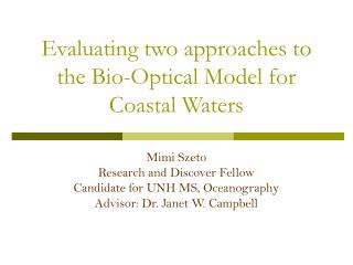 Evaluating two approaches to the Bio-Optical Model for Coastal Waters