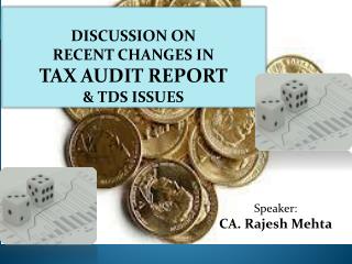 DISCUSSION ON RECENT CHANGES IN TAX AUDIT REPORT & TDS ISSUES