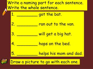 Write a naming part for each sentence. Write the whole sentence.