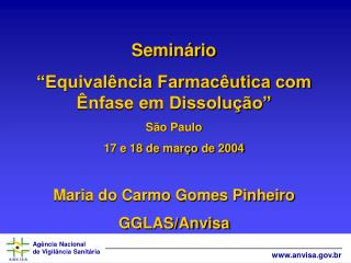 Seminário “Equivalência Farmacêutica com Ênfase em Dissolução” São Paulo 17 e 18 de março de 2004