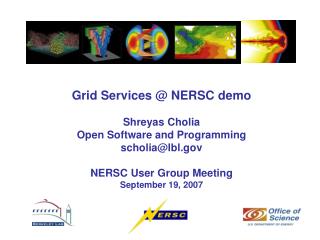 Grid Services @ NERSC demo Shreyas Cholia Open Software and Programming scholia@lbl