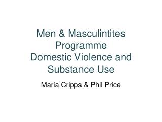 Men &amp; Masculintites Programme Domestic Violence and Substance Use