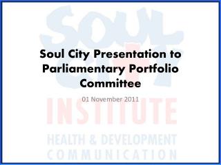 Soul City Presentation to Parliamentary Portfolio Committee