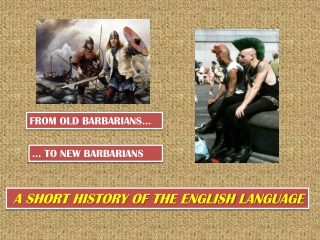 FROM OLD BARBARIANS…