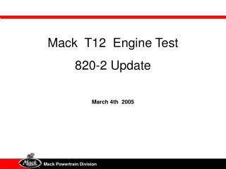 Mack T12 Engine Test 820-2 Update March 4th 2005