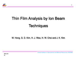 Thin Film Analysis by Ion Beam Techniques W. Hong, G. D. Kim, H. J. Woo, H. W. Choi and J. K. Kim
