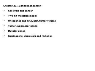 Chapter 20 - Genetics of cancer : Cell cycle and cancer Two-hit mutation model