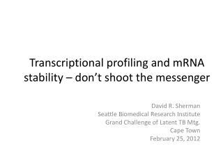 Transcriptional profiling and mRNA stability – don’t shoot the messenger