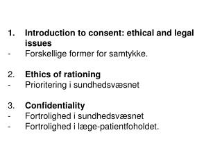 Introduction to consent: ethical and legal issues - 	Forskellige former for samtykke.