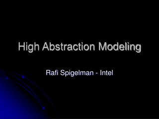 High Abstraction Modeling