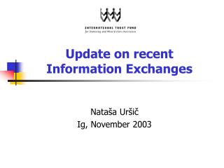 Update on recent Information Exchanges