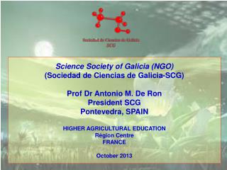 Science Society of Galicia (NGO) (Sociedad de Ciencias de Galicia-SCG) Prof Dr Antonio M. De Ron