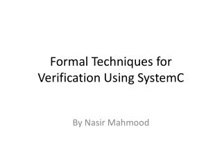 Formal Techniques for Verification Using SystemC