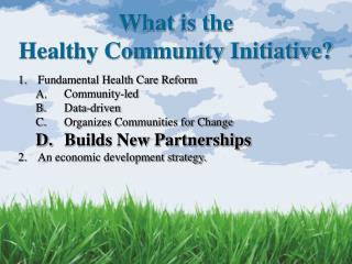 What is the Healthy Community Initiative?