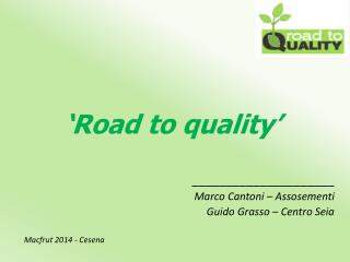 ‘Road to quality’ _____________________ Marco Cantoni – Assosementi Guido Grasso – Centro Seia