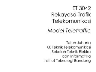 ET 3042 Rekayasa Trafik Telekomunikasi Model Teletraffic