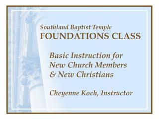 Southland Baptist Temple FOUNDATIONS CLASS