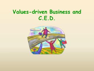 Values-driven Business and C.E.D.