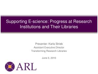 Supporting E-science: Progress at Research Institutions and Their Libraries