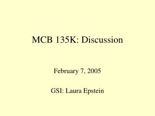 MCB 135K: Discussion