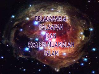PELAJARAN 4: FALSAFAH DAN SISTEM MUAMALAH ISLAM