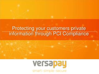 Protecting your customers private information through PCI Compliance