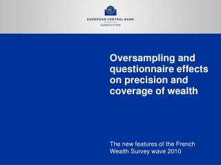 Oversampling and questionnaire effects on precision and coverage of wealth