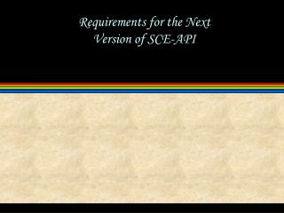Requirements for the Next Version of SCE-API