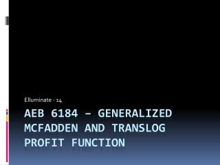 AEB 6184 – Generalized McFadden and Translog Profit Function