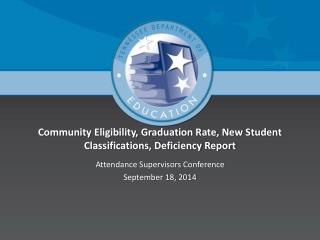 Community Eligibility, Graduation Rate, New Student Classifications, Deficiency Report