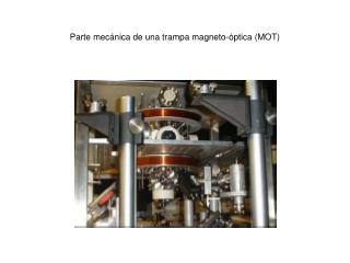 Parte mecánica de una trampa magneto-óptica (MOT)