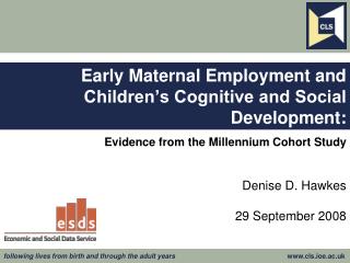 Early Maternal Employment and Children’s Cognitive and Social Development: