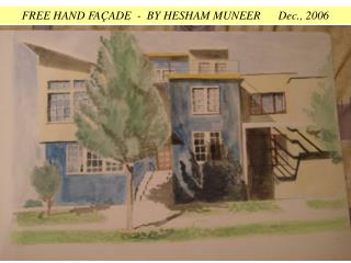 FREE HAND FAÇADE - BY HESHAM MUNEER Dec., 2006