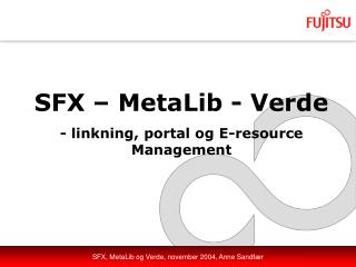 SFX – MetaLib - Verde - linkning, portal og E-resource Management