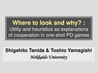 Shigehito Tanida &amp; Toshio Yamagishi Hokkaido University
