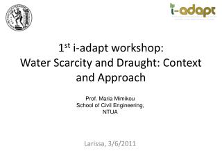 1 st i-adapt workshop: Water Scarcity and Draught: Context and Approach