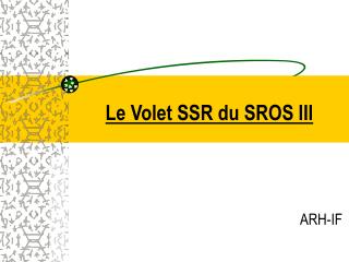 Le Volet SSR du SROS III