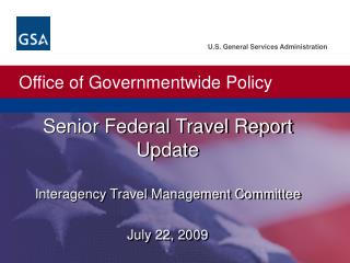 Senior Federal Travel Report Update Interagency Travel Management Committee July 22, 2009