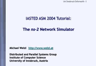 IASTED ASM 2004 Tutorial: The ns-2 Network Simulator